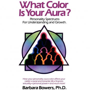 What Color Is Your Aura?: Personality Spectrums for Understanding and Growth