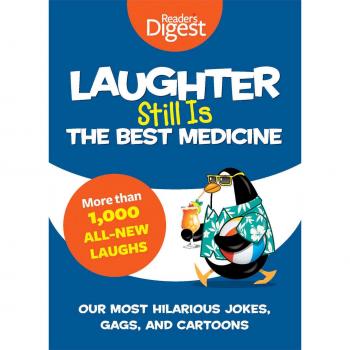Laughter Still Is the Best Medicine: Our Most Hilarious Jokes, Gags, and Cartoons