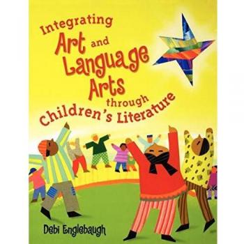 Creative Connections: Integrating Art and Language Arts with Children's Literature