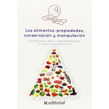 Los alimentos: propiedades, conservación y manipulación