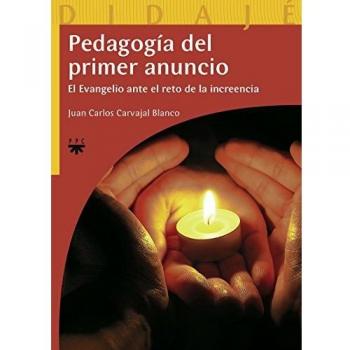 Pedagogía Del Primer Anuncio: El Evangelio ante el reto de la increencia: 19