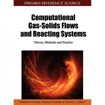 Computational Gas-Solids Flow and Reacting Systems: Theory, Methods, and Practice Guide