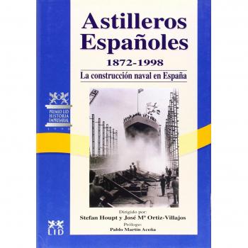 Astilleros Españoles, 1872-1998: La construcción naval en España.