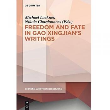 Polyphony Embodied: Freedom and Fate in Gao Xingjian's Writings (Chinese-Western Discourse, Volume 1)