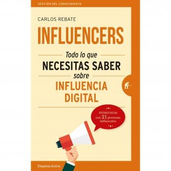 Influencers: Todo lo que necesitas saber sobre influencia digital - Carlos Rebate