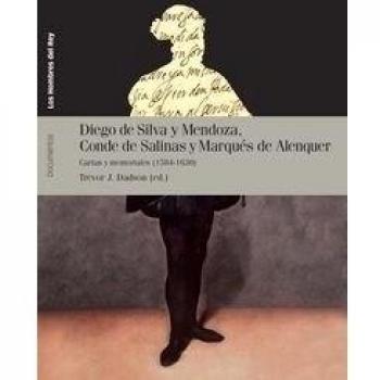 DIEGO DE SILVA Y MENDOZA, CONDE DE SALINAS Y MARQUÉS DE ALANQUER: Cartas y memoriales