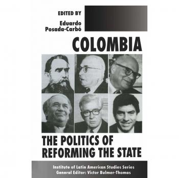 Colombia: The Politics of Reforming the State
