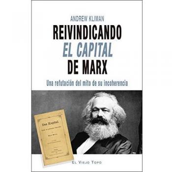 Reivindicando El Capital de Marx: Una refutación del mito de su incoherencia