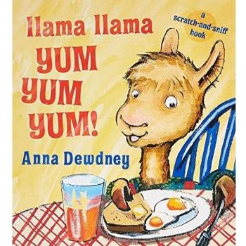 Llama Llama Yum Yum Yum!: A Scratch-and-Sniff Book