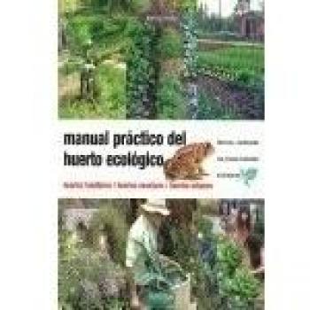 Manual práctico del huerto ecológico: huertos familiares, huertos escolares, huertos urbanos