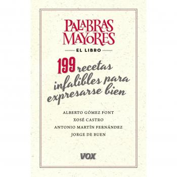 Palabras mayores. 199 recetas infalibles para expresarse bien