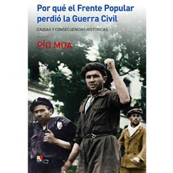 Por qué el Frente Popular perdió la Guerra Civil