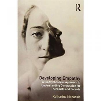 Developing Empathy: A Biopsychosocial Approach to Understanding Compassion for Therapists and Parents