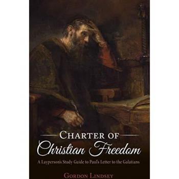Charter of Christian Freedom: Layperson's Study Guide to Galatians by Gordon Lindsey (Paperback)