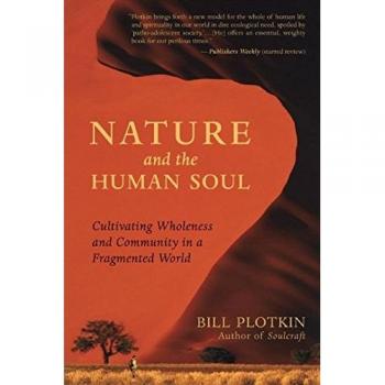 Nature and the Human Soul: Cultivating Wholeness in a Fragmented World