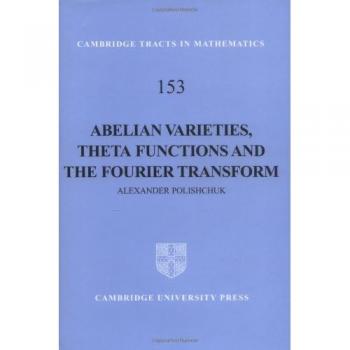 Variedades Abelianas, Funciones Theta y la Transformada de Fourier (Tractos de Cambridge en Matemáticas, Volumen 153)
