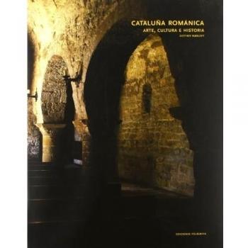 Cataluña Romanica. Arte, Cultura E Historia