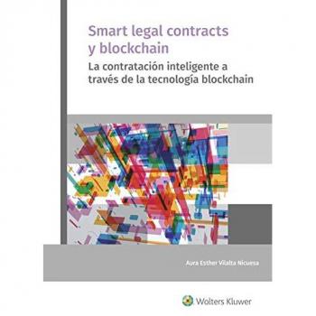 Smart legal contracts y blockchain: La contratación inteligente a través de la tecnología blockchain - Aura Esther Vilalta Nicuesa