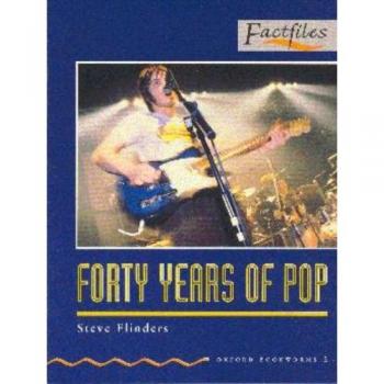 Oxford Bookworms Factfiles: Oxford Bookworms 2. Forty Years of Pop: Stage 2: 700 Headwords Forty Years of Pop