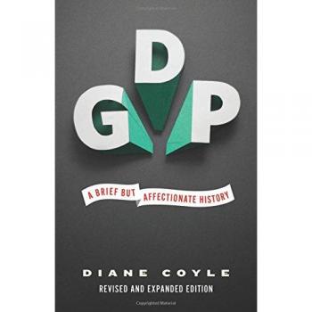 GDP: A Brief but Affectionate History: A Brief but Affectionate History - Revised and expanded Edition