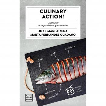 Culinary Action!: Casos reales de emprendedores gastronómicos - Basque Culinary Center