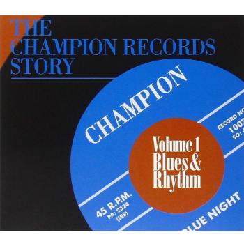 The Champion Records Story Vol.1; Blues