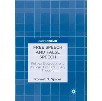 Free Speech and False Speech: Political Deception and Its Legal Limits