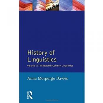 History of Linguistics, Volume IV: Nineteenth-Century Linguistics