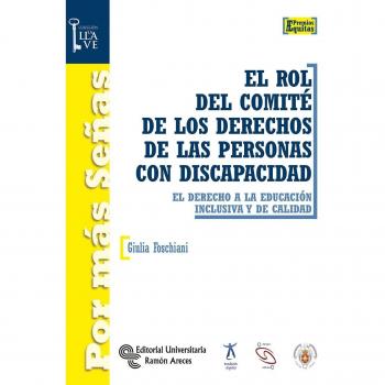 El Rol del Comité de los Derechos de las Personas con Discapacidad: El derecho a la educación inclusiva y de calidad