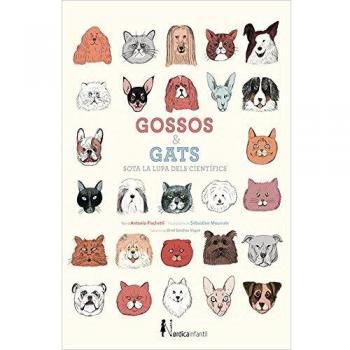 Gossos I Gats. Sota La Lupa Dels Cientifics - Antonio Fischetti