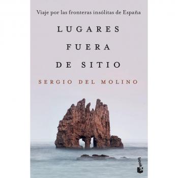 Lugares fuera de sitio: Viaje por las fronteras insólitas de España