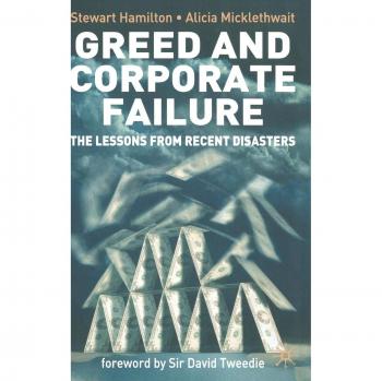 Greed and Corporate Failure: The Lessons from Recent Disasters