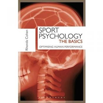 Sport Psychology: The Basics: Optimising Human Performance