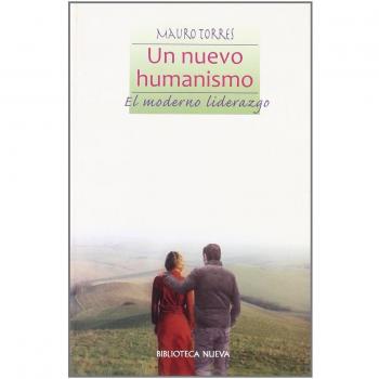 Un Nuevo Humanismo. El Moderno Liderazgo