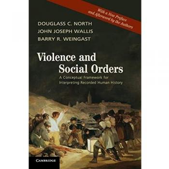 Violence and Social Orders: A Conceptual Framework for Interpreting Recorded Human History