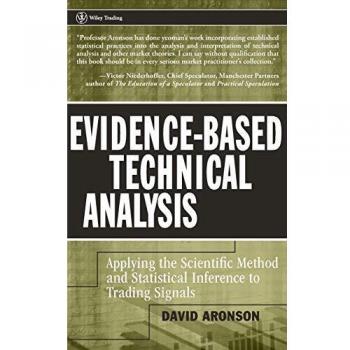 Evidence–Based Technical Analysis: Applying the Scientific Method and Statistical Inference to Trading Signals: 274