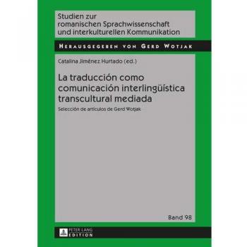 La traducción como comunicación interlingüística transcultural mediada; Selección de artículos de Gerd Wotjak