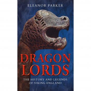 Dragon Lords: The History & Legends of Viking England: The History and Legends of Viking England
