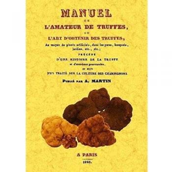 Manuel de l'amateur de truffes ou l'art d'obteneir des truffes